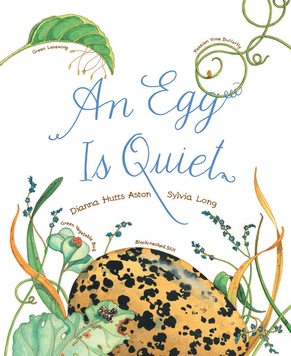 An Egg is Quiet, by Dianna Hutts Aston and Sylvia Long