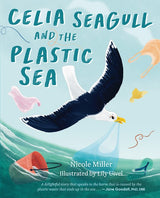 Celia Seagull and the Plastic Sea, by Nicole Miller
